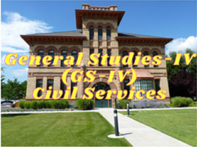 General Studies-IV (GS-IV) - Civil Services
